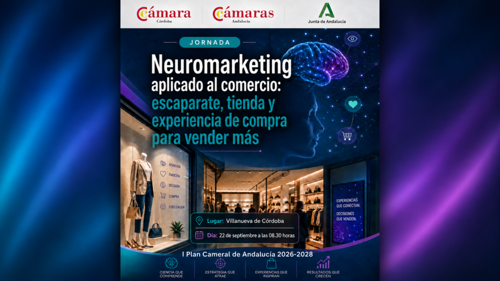 22/09/2026 Jornada práctica “Neuromarketing aplicado al comercio: escaparate, tienda y experiencia de compra para vender más”