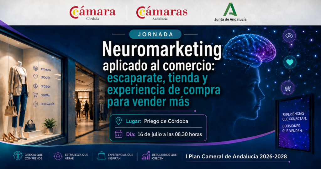16/07/2026 Jornada práctica “Neuromarketing aplicado al comercio: escaparate, tienda y experiencia de compra para vender más”